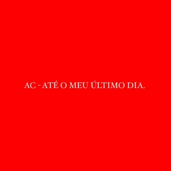 Ac - Até o Meu Último Dia by dv montana