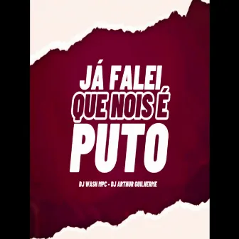 Já Falei Que Nós é Puto by DJ ARTHUR GUILHERME