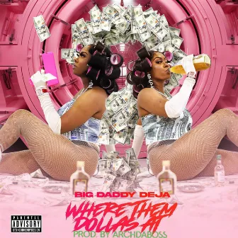 Where them dollas at by Big Daddy Deja