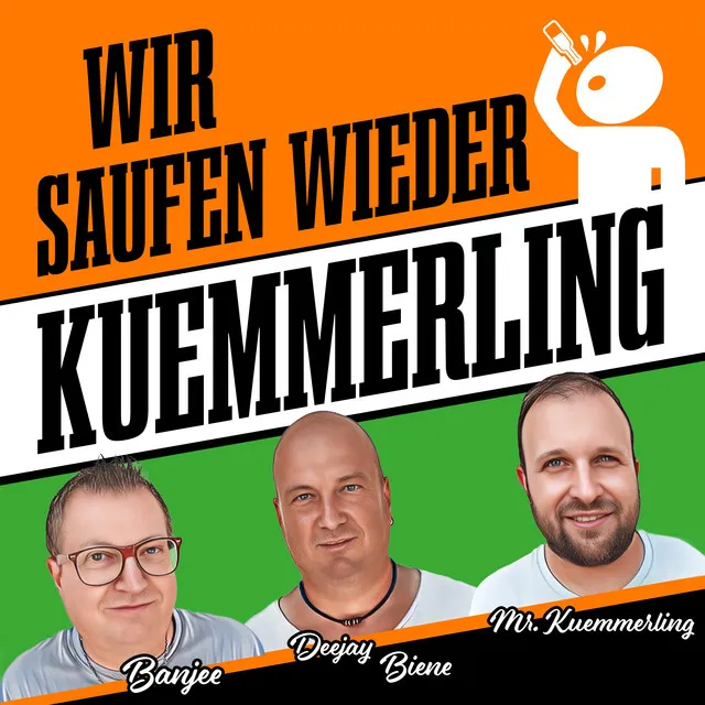 Wir saufen wieder Kuemmerling