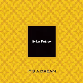 It’s a Dream by Jivko Petrov Trio JP3