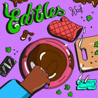 edibles by J.Scott