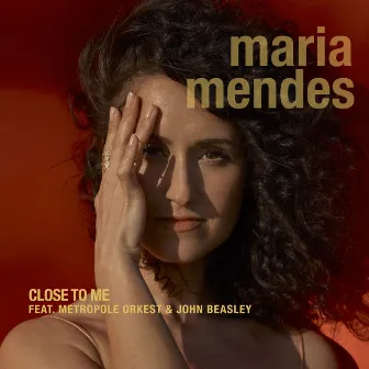 Close To Me by Maria Mendes