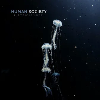 El Beso De La Sirena by Human Society