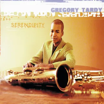 Serendipity by Gregory Tardy