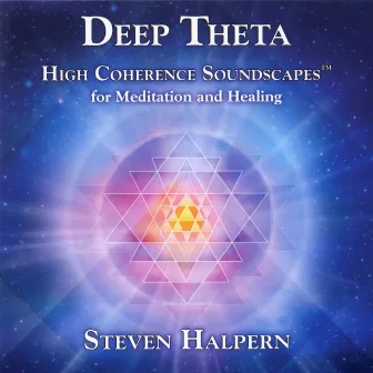 Deep Theta: High Coherence Soundscapes for Meditation and Healing by Steven Halpern