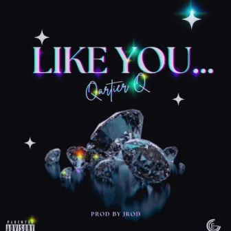 Like You by Qartier Q