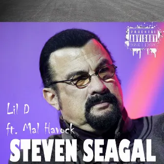 STEVEN SEAGAL by Lil D