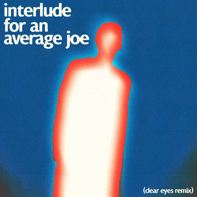 Interlude For An Average Joe - clear eyes Remix