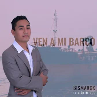 Ven a Mi Barco by Bismarck El Niño de Oro