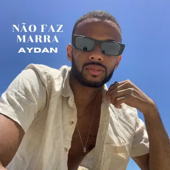 Não Faz Marra by Aydan