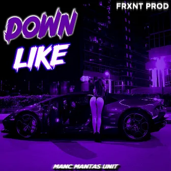 Down Like by Frxnt Prod