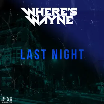 Last Night by Where's Wayne?