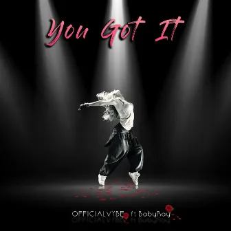 You Got IT by Officialvybe