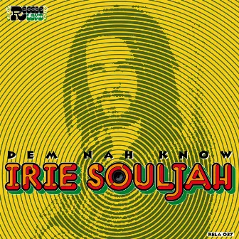 Dem Nah Know by Irie Souljah