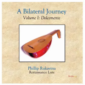 A Bilateral Journey, Vol. I: Dolcemente by Phillip Rukavina