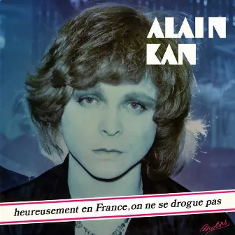 Heureusement en France on ne se drogue pas by Alain Kan