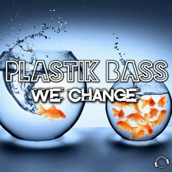 We Change by Plastik Bass