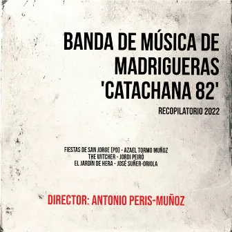 Recopilatorio 2022 Banda de Música de Madrigueras 'Catachana 82' by Banda de Música de Madrigueras 'Catachana 82'