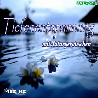 Tiefenentspannung mit Naturgeräuschen by 432 HZ Musik