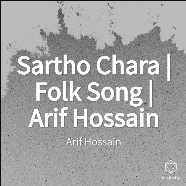 Sartho Chara | Folk Song | Arif Hossain