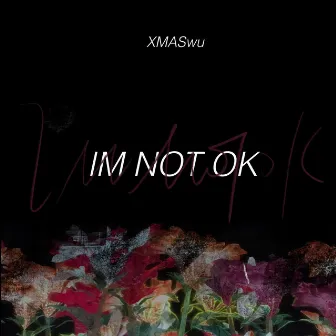 Im Not Ok by XMASwu吴骜