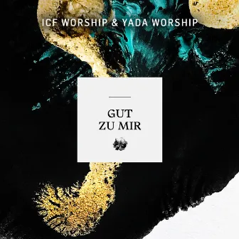 Gut zu mir by YADA Worship