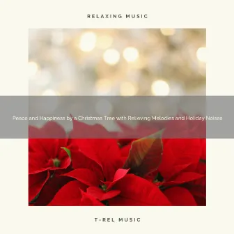 Peace and Happiness by a Christmas Tree with Relieving Melodies and Holiday Noises by Christmas White Noise