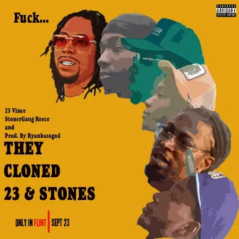 They Cloned 23 & Stones by 23 Vince