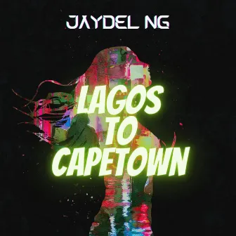 LAGOS TO CAPETOWN by JAYDEL NG