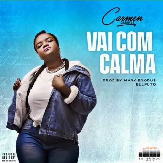 Vai Com Calma by Carmen Chaquice