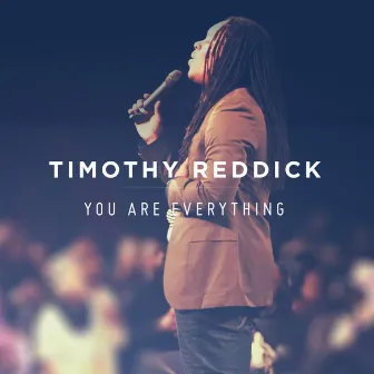 You Are Everything by Timothy Reddick