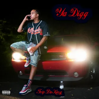 Ya Digg by Trip Da King