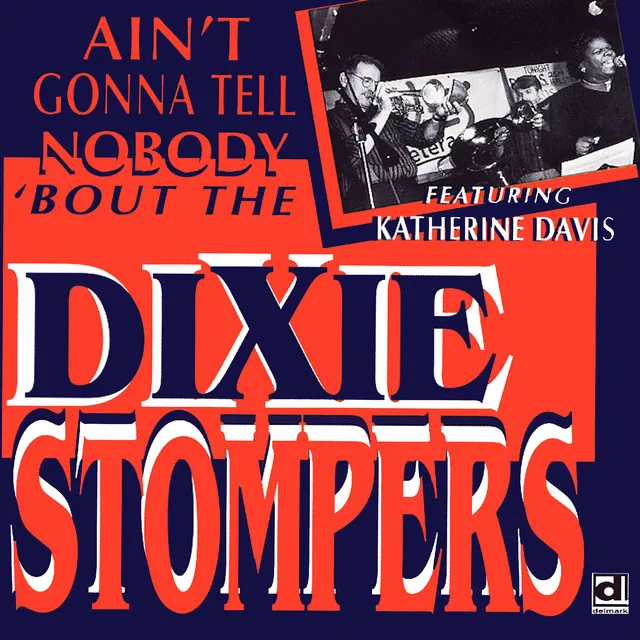 Ain't Gonna Tell Nobody 'Bout the Dixie Stompers