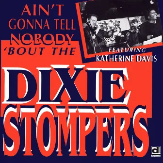 Ain't Gonna Tell Nobody 'Bout the Dixie Stompers by The Dixie Stompers