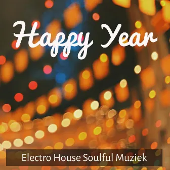 Happy Year - Electro House Soulful Muziek voor Nieuw Begin Winter Vakantie Dans Zaal en Plaatjes Kerstmis by Unknown Artist