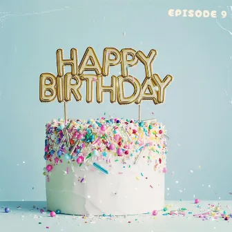 Happy Birthday by Episode 9