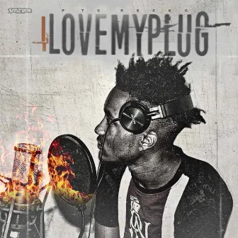 I Love My Plug (Freestyle) by PTC Reeko