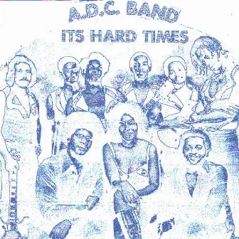 It's Hard Times: Rare and Unreleased Detroit Funk 1975 to 1981 by A.D.C. Band