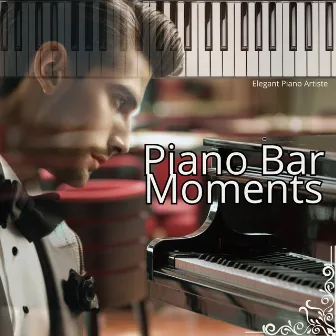 Piano Bar Moments by Elegant Piano Artiste