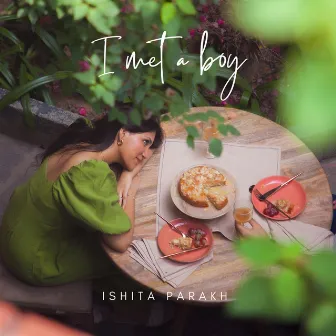 I met a boy by Ishita Parakh