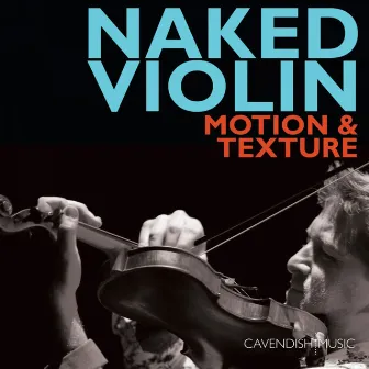 Naked Violin 1 : Motion & Texture by Chris Garrick