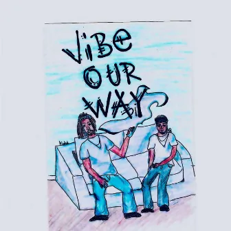 Vibe Our Way by Kidd Sike