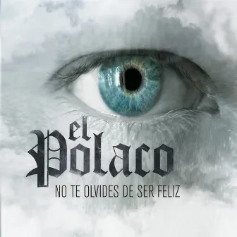 No Te Olvides de Ser Feliz by El Polaco