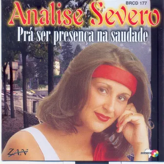 Severo, Analise: Prá ser presença na saudade by Analise Severo