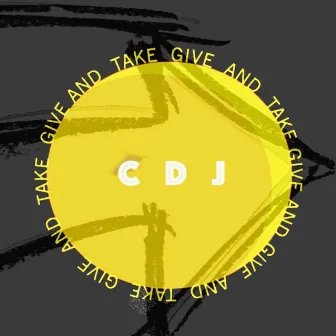 Give And Take by CDJ