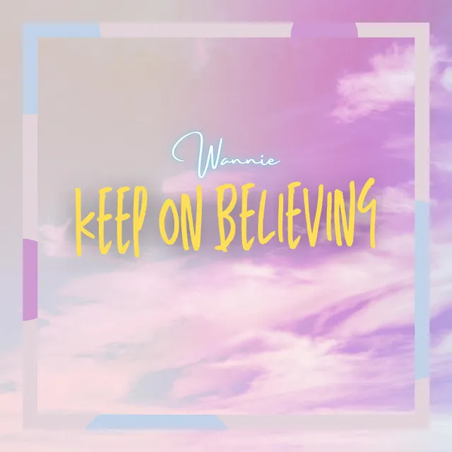 Keep on Believing