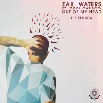 Out Of My Head (The Remixes) by Zak Waters