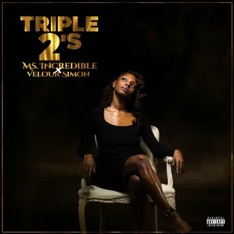 Triple 2's by Ms. Incredible