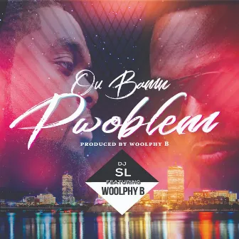 Ou Bamn Pwoblem by DJ SL